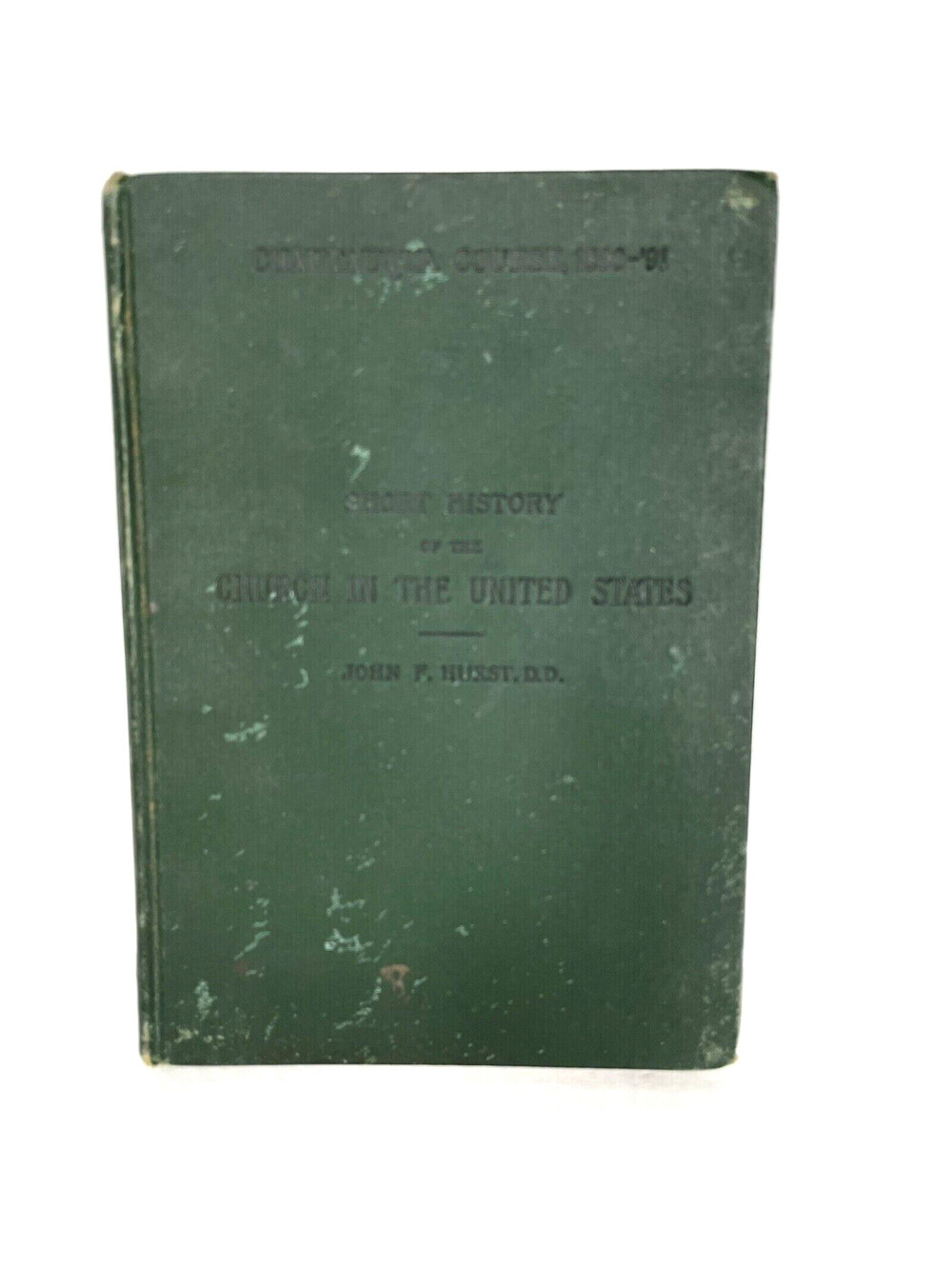 1890 Book Short History Of The Church In The United States 1492-1890 John Hurst